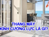 Những điều cần biết về thang máy kính cường lực