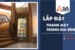 Lắp Đặt Thang Máy Trong Gia Đình