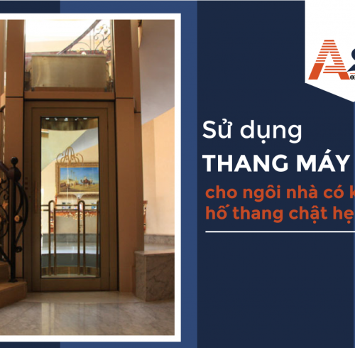 TẠI SAO PHẢI SỬ DỤNG THANG MÁY THUỶ LỰC CHO NGÔI NHÀ CÓ KHÔNG GIAN HỐ THANG CHẬT HẸP