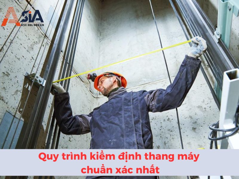 Quy trình kiểm định thang máy chuẩn xác nhất